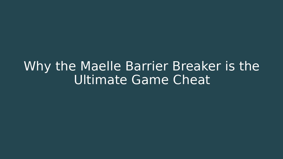 Why the Maelle Barrier Breaker is the Ultimate Game Cheat