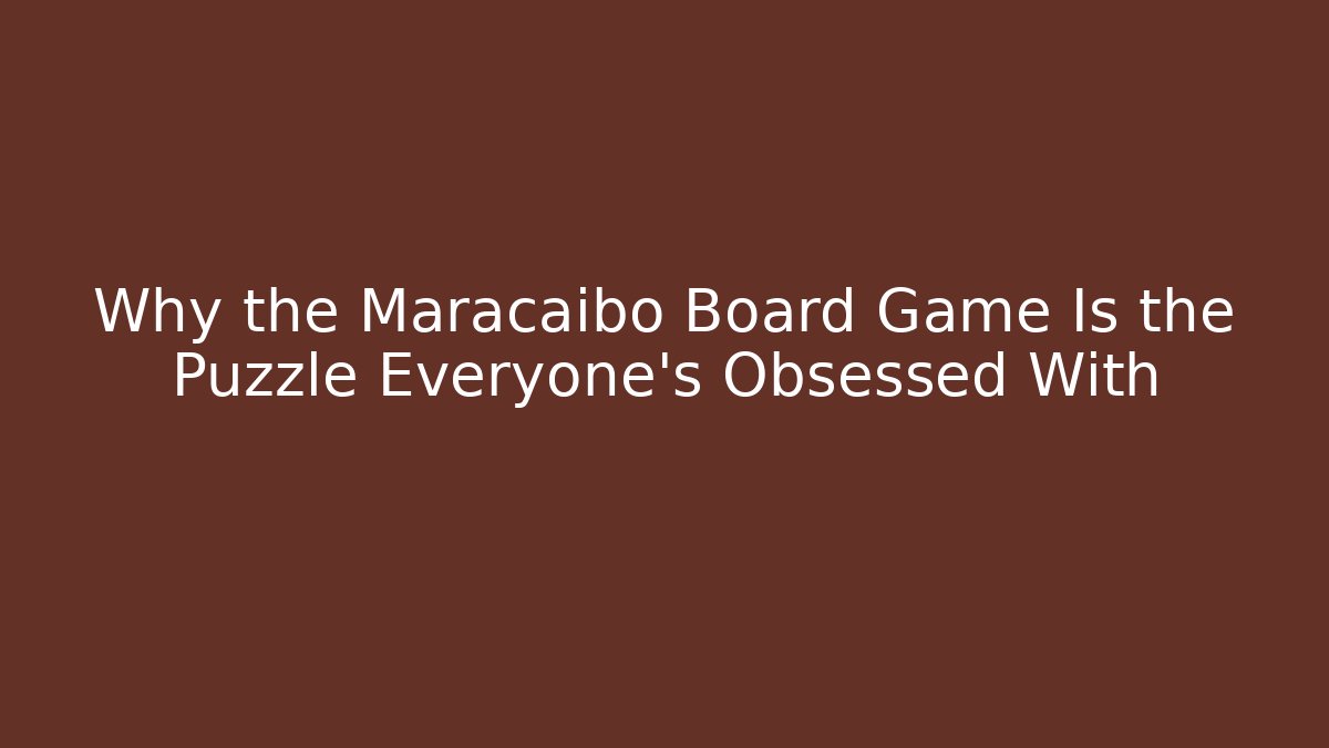 Why the Maracaibo Board Game Is the Puzzle Everyone's Obsessed With