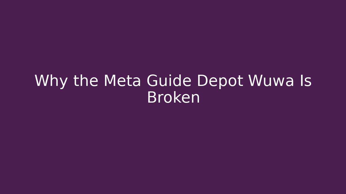 Why the Meta Guide Depot Wuwa Is Broken - Critter Realm