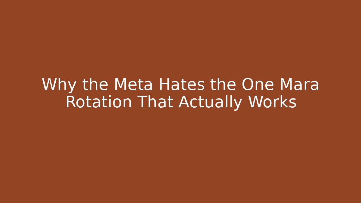 Why the Meta Hates the One Mara Rotation That Actually Works