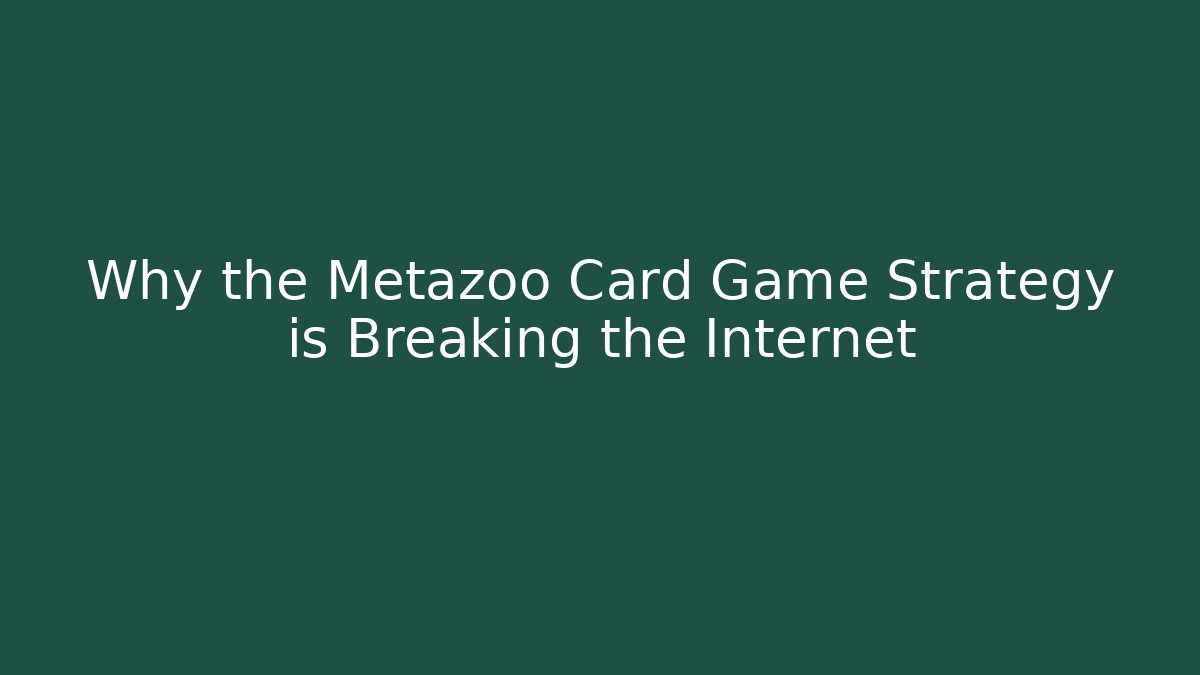 Why the Metazoo Card Game Strategy is Breaking the Internet