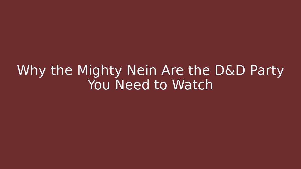 Why the Mighty Nein Are the D&D Party You Need to Watch