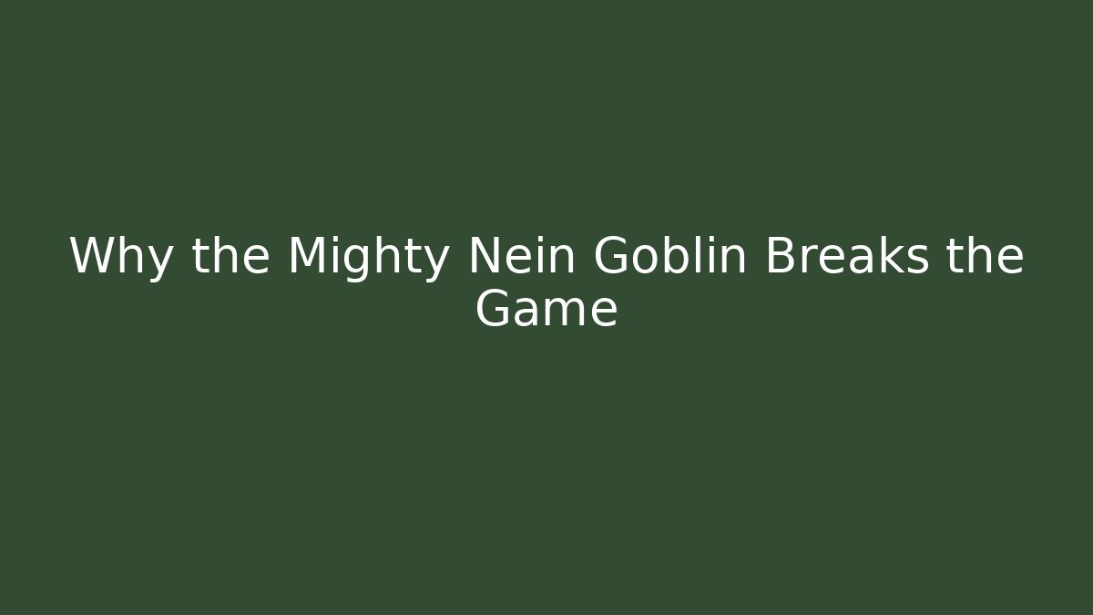 Why the Mighty Nein Goblin Breaks the Game