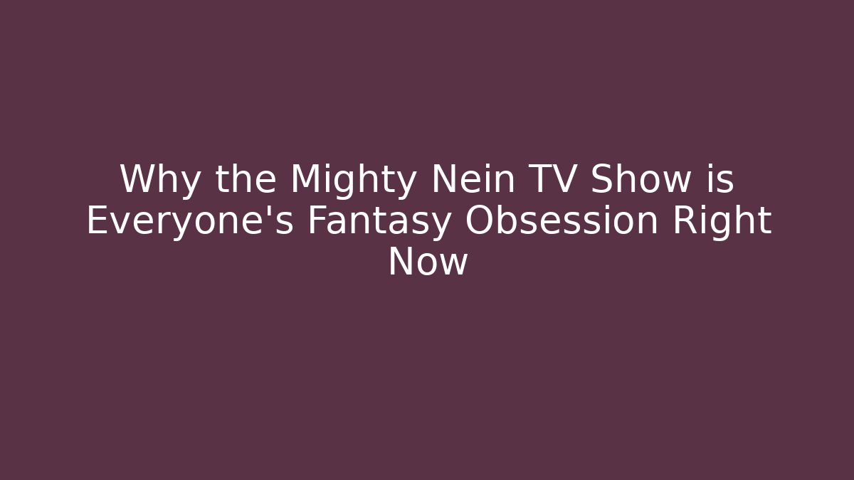 Why the Mighty Nein TV Show is Everyone’s Fantasy Obsession Right Now