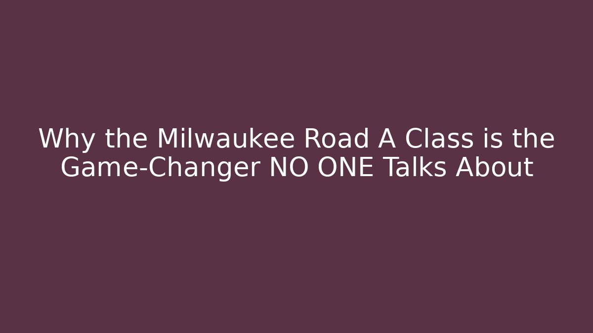 Why the Milwaukee Road A Class is the Game-Changer NO ONE Talks About