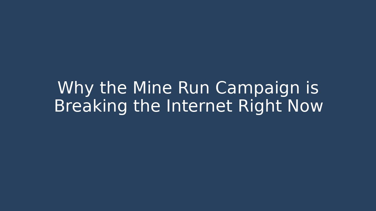 Why the Mine Run Campaign is Breaking the Internet Right Now - Critter Realm