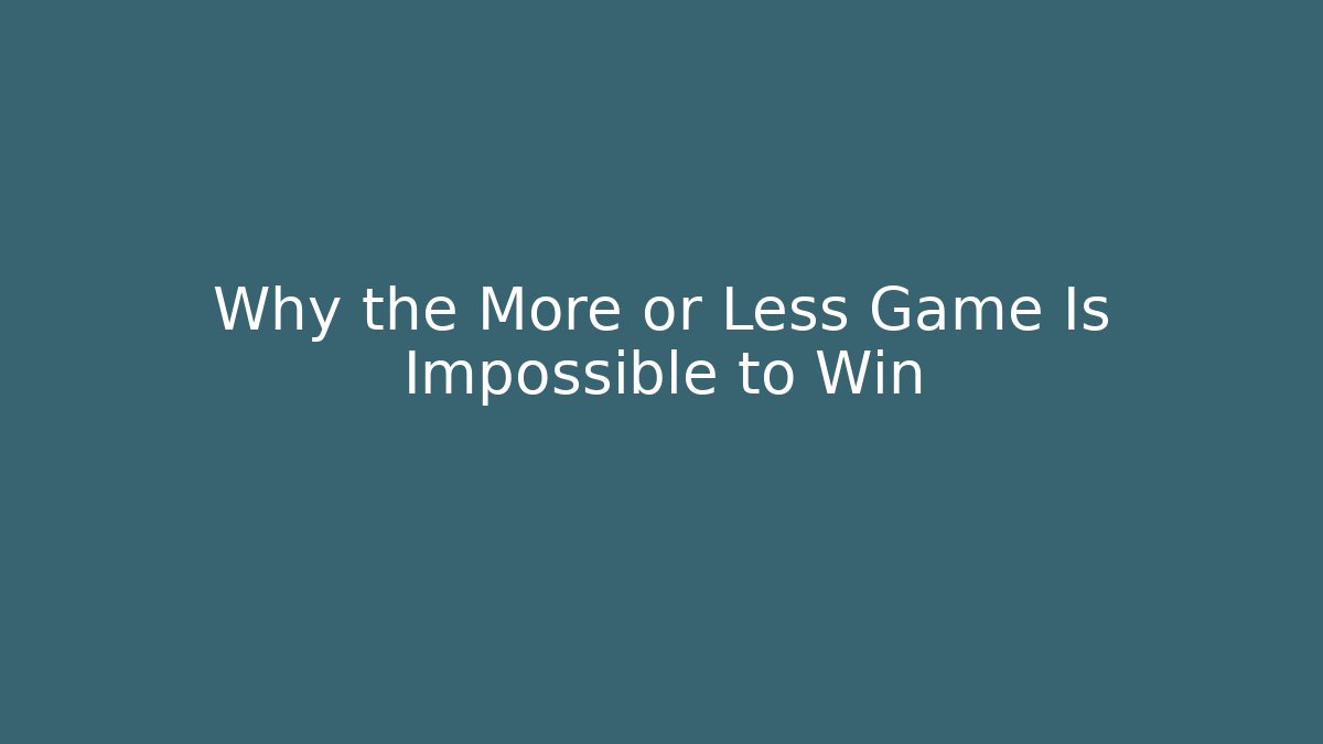 Why the More or Less Game Is Impossible to Win