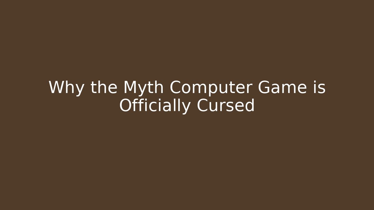 Why the Myth Computer Game is Officially Cursed