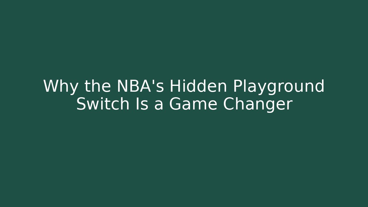 Why the NBA's Hidden Playground Switch Is a Game Changer - Critter Realm