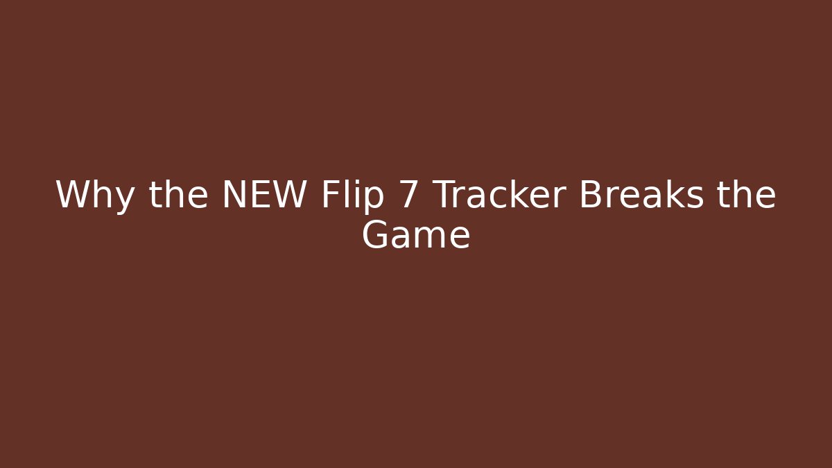 Why the NEW Flip 7 Tracker Breaks the Game