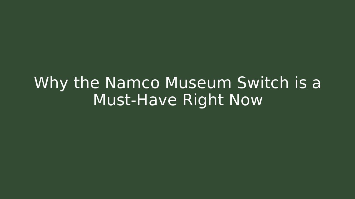 Why the Namco Museum Switch is a Must-Have Right Now