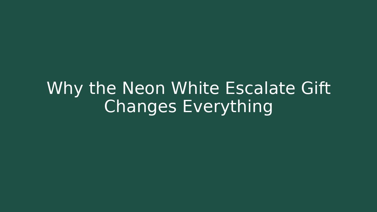 Why the Neon White Escalate Gift Changes Everything