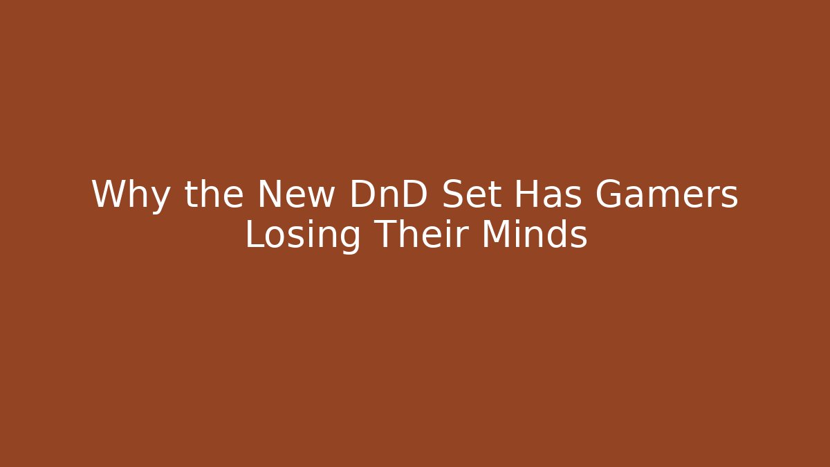 Why the New DnD Set Has Gamers Losing Their Minds