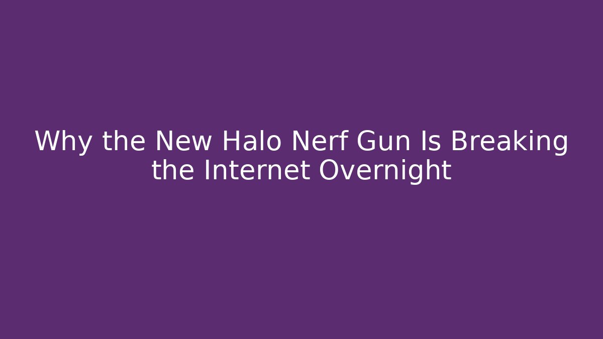 Why the New Halo Nerf Gun Is Breaking the Internet Overnight - Critter Realm