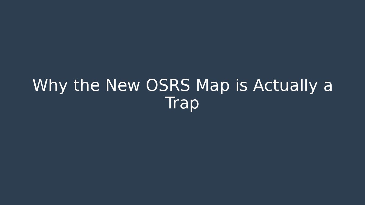 Why the New OSRS Map is Actually a Trap - Critter Realm