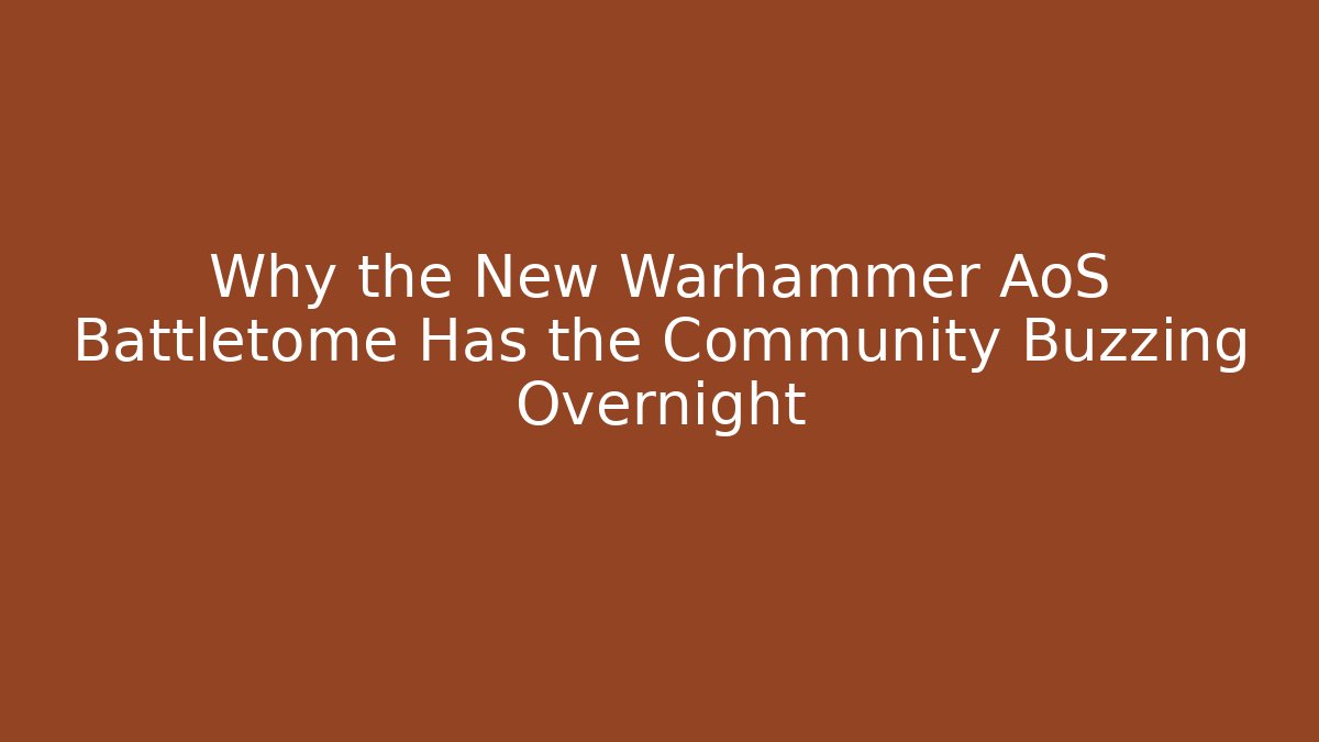 Why the New Warhammer AoS Battletome Has the Community Buzzing Overnight