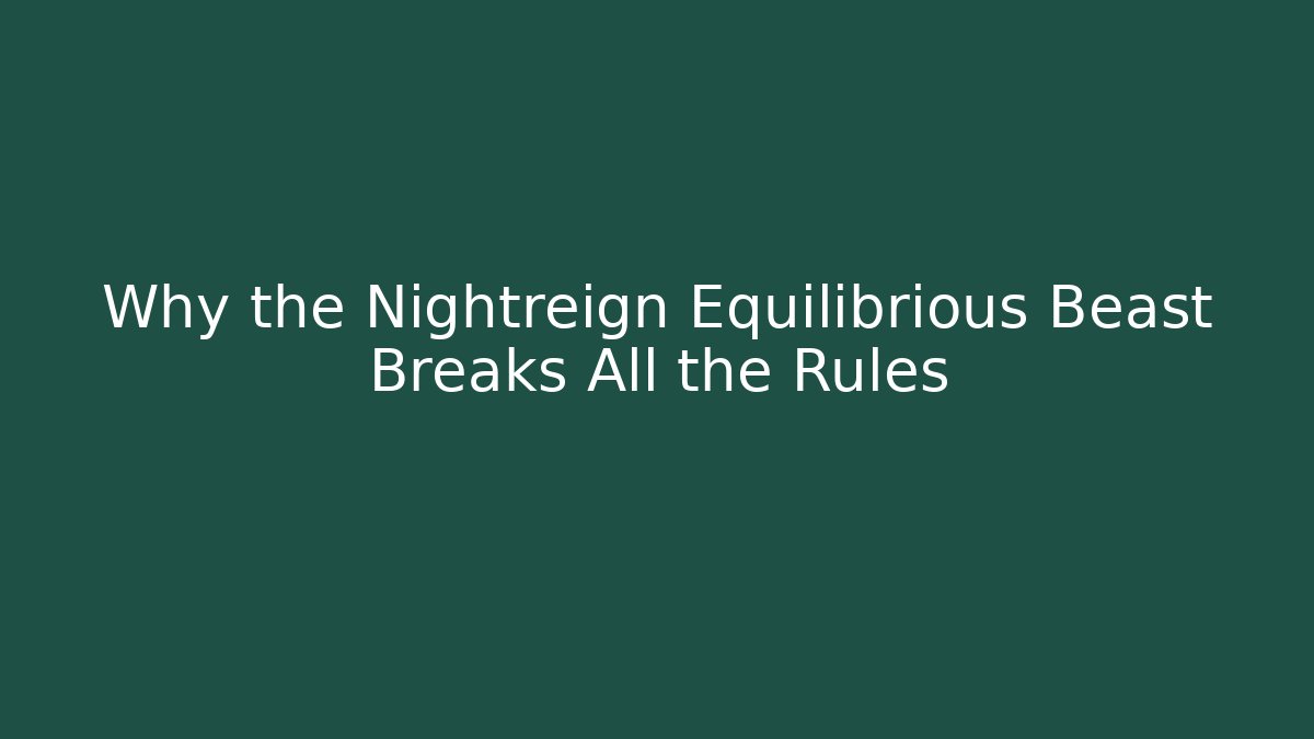 Why the Nightreign Equilibrious Beast Breaks All the Rules