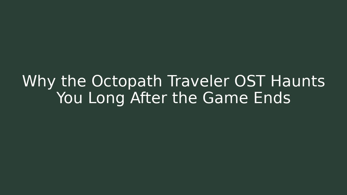 Why the Octopath Traveler OST Haunts You Long After the Game Ends - Critter Realm