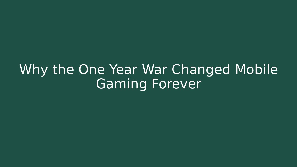 Why the One Year War Changed Mobile Gaming Forever