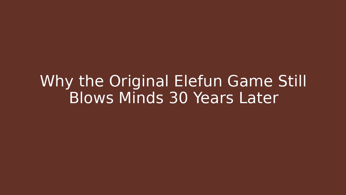 Why the Original Elefun Game Still Blows Minds 30 Years Later