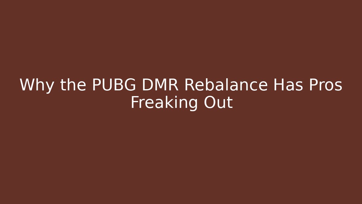 Why the PUBG DMR Rebalance Has Pros Freaking Out