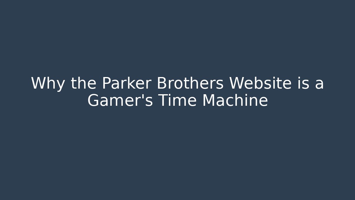 Why the Parker Brothers Website is a Gamer's Time Machine - Critter Realm