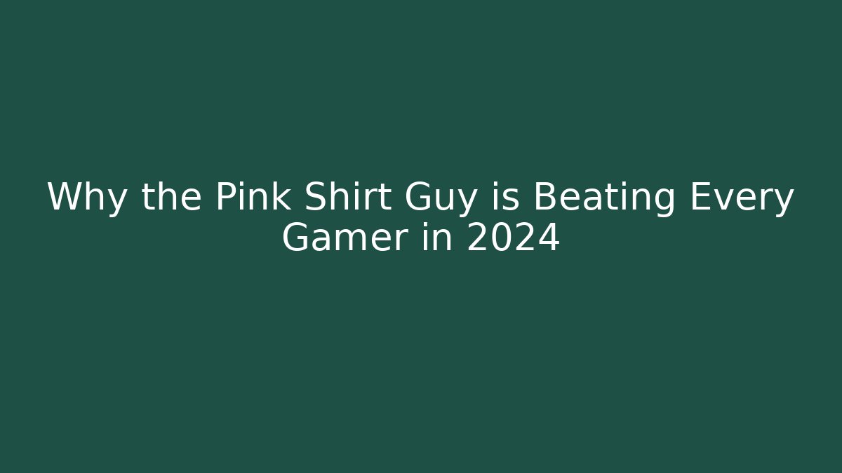 Why the Pink Shirt Guy is Beating Every Gamer in 2024 - Critter Realm