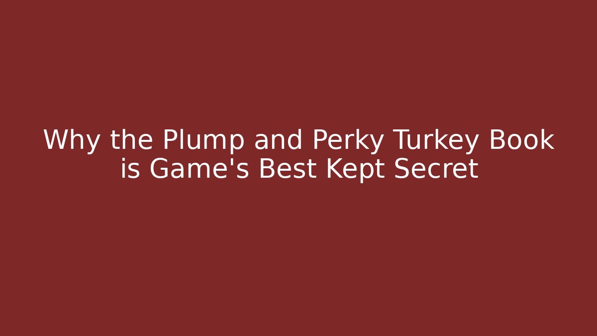 Why the Plump and Perky Turkey Book is Game's Best Kept Secret