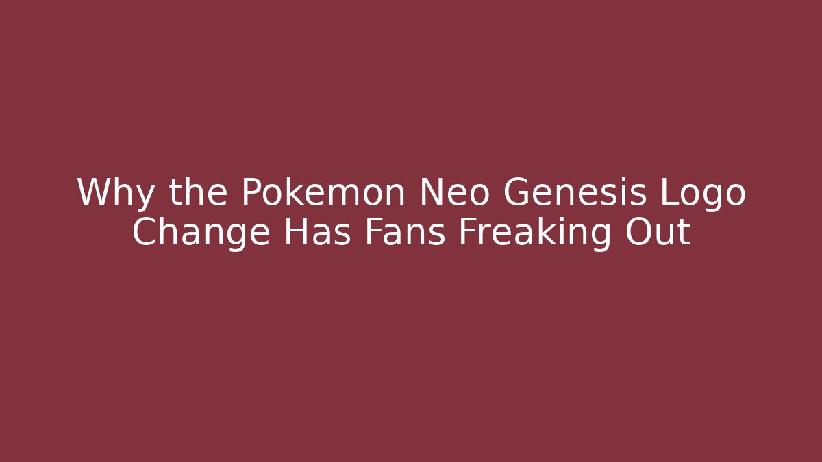 Why the Pokemon Neo Genesis Logo Change Has Fans Freaking Out - Critter Realm