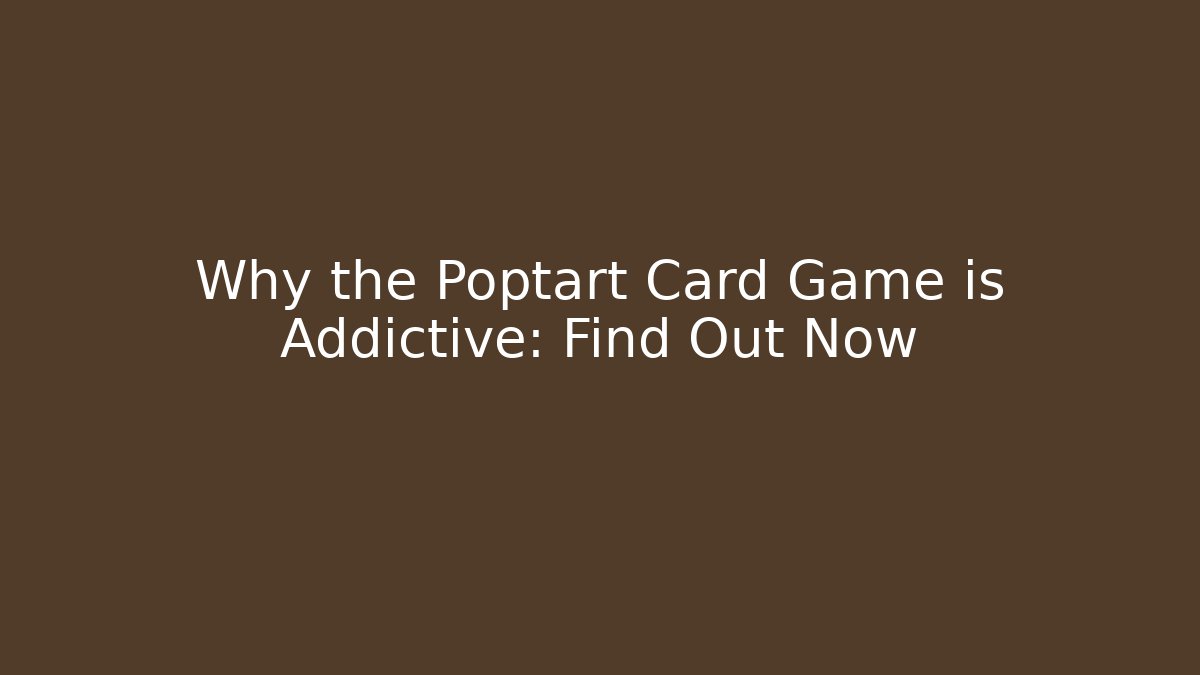 Why the Poptart Card Game is Addictive: Find Out Now - Critter Realm