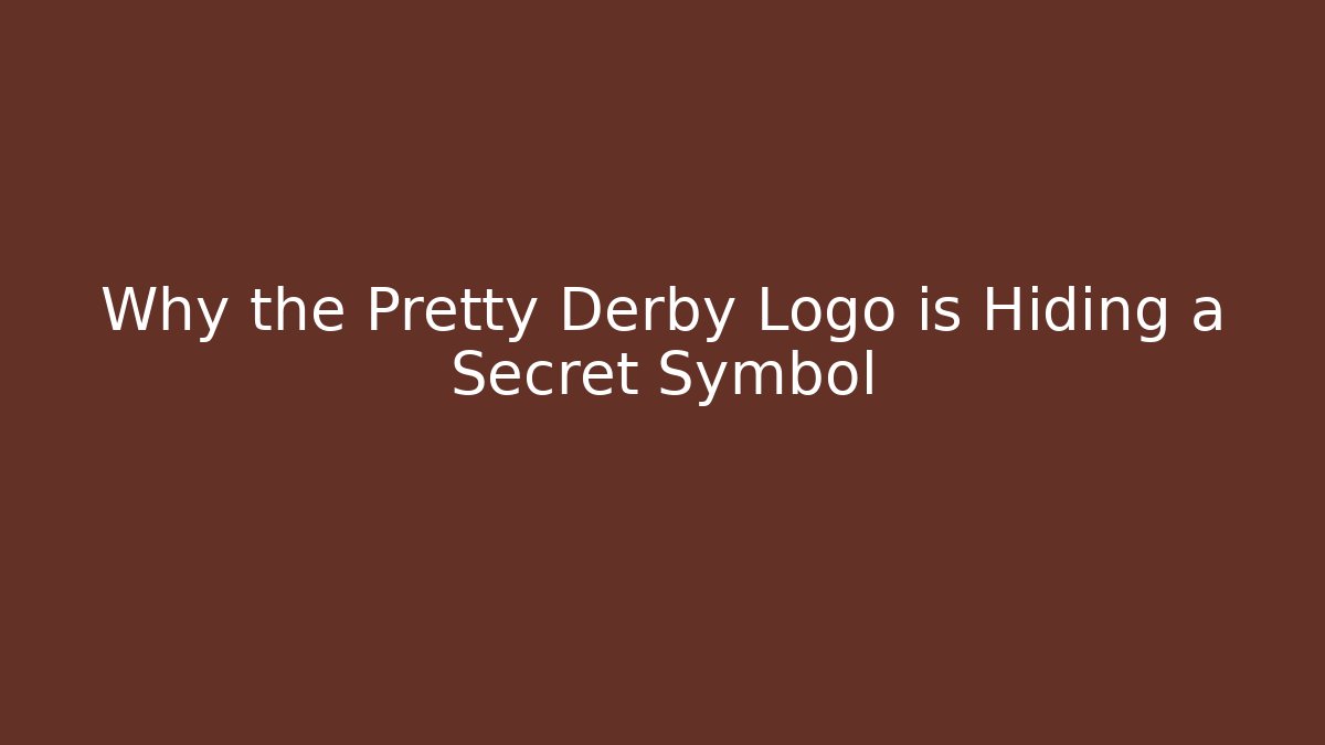 Why the Pretty Derby Logo is Hiding a Secret Symbol