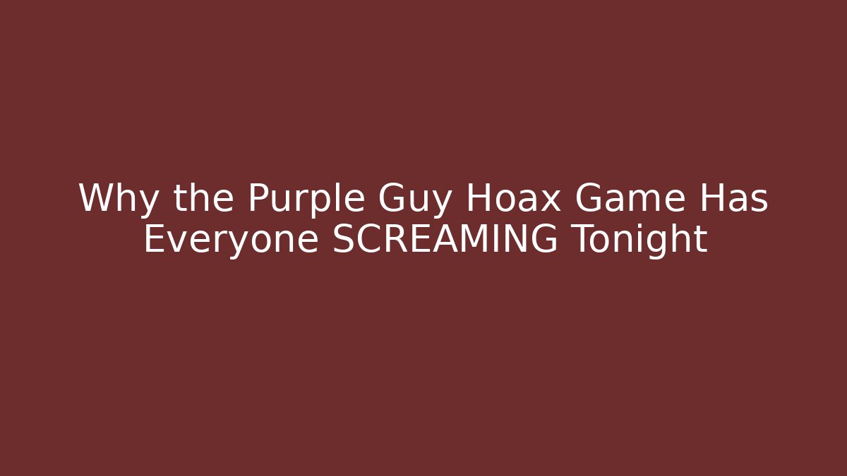 Why the Purple Guy Hoax Game Has Everyone SCREAMING Tonight