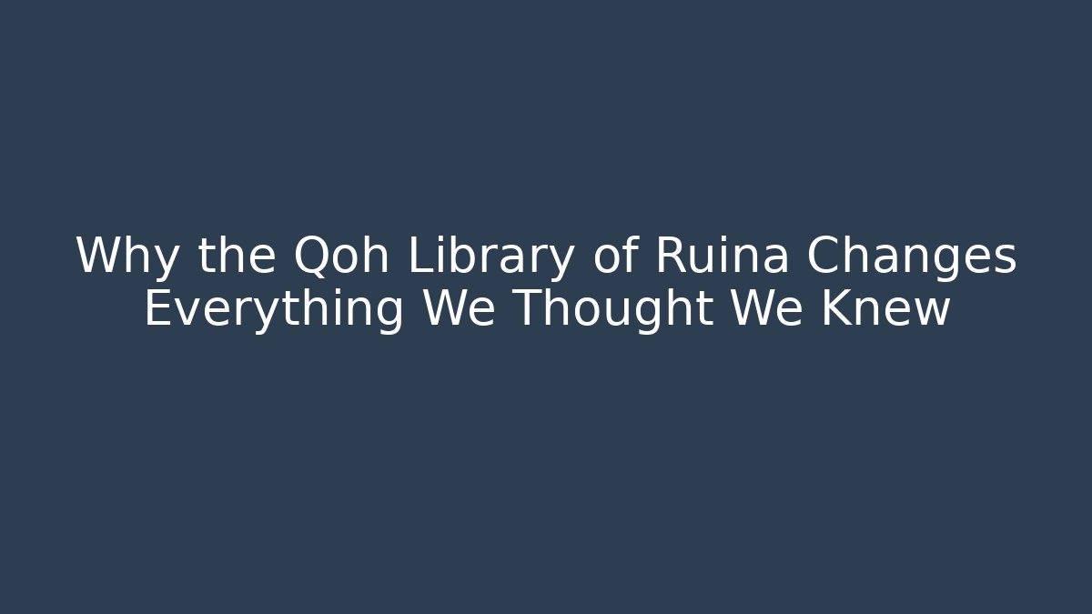 Why the Qoh Library of Ruina Changes Everything We Thought We Knew