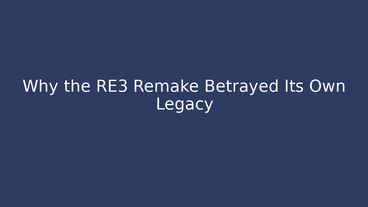 Why the RE3 Remake Betrayed Its Own Legacy