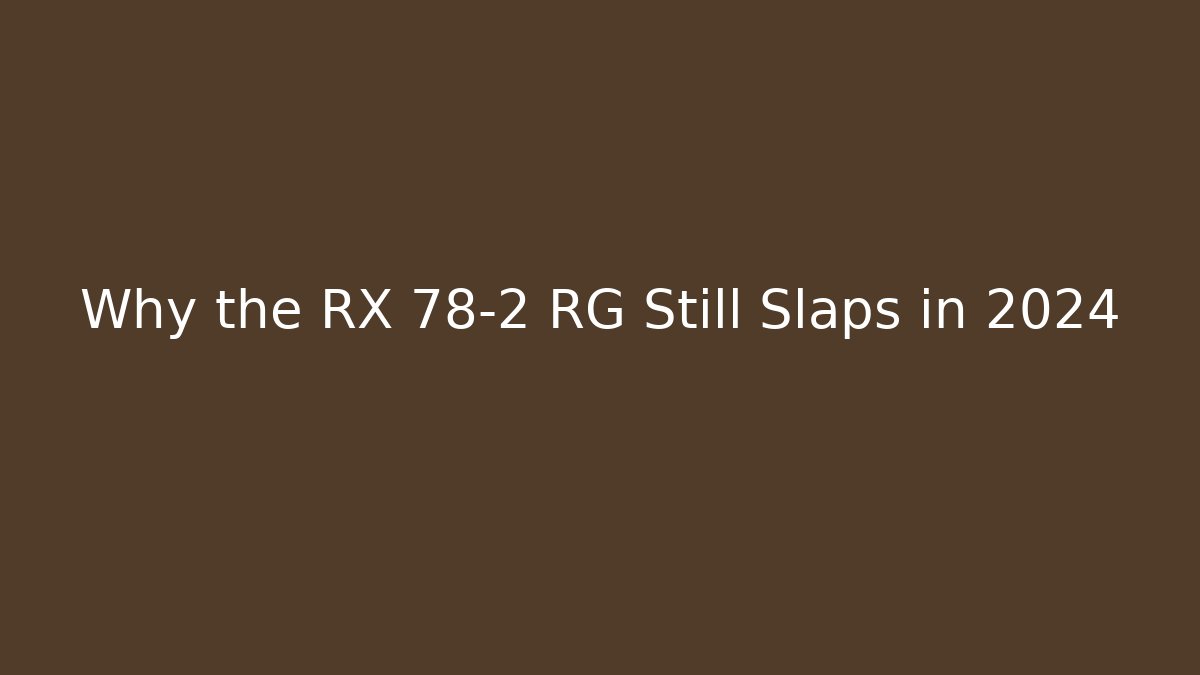 Why the RX 78-2 RG Still Slaps in 2024