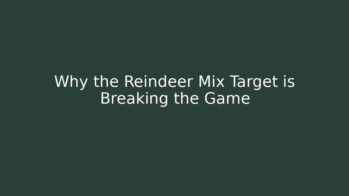 Why the Reindeer Mix Target is Breaking the Game - Critter Realm