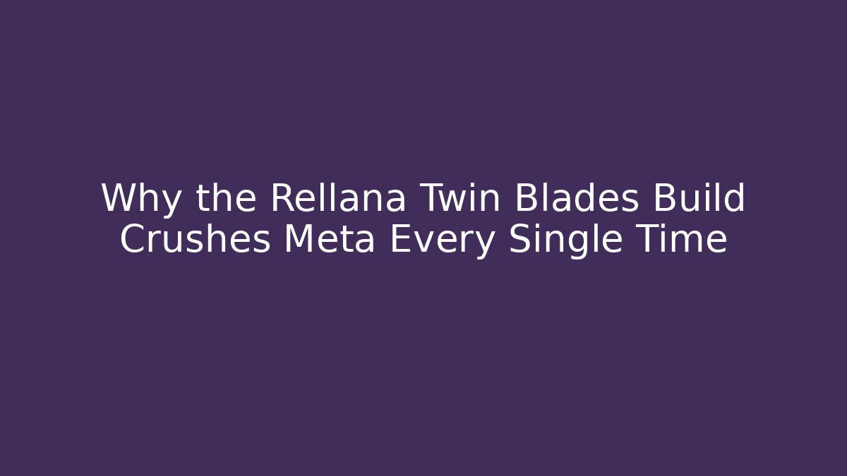 Why the Rellana Twin Blades Build Crushes Meta Every Single Time