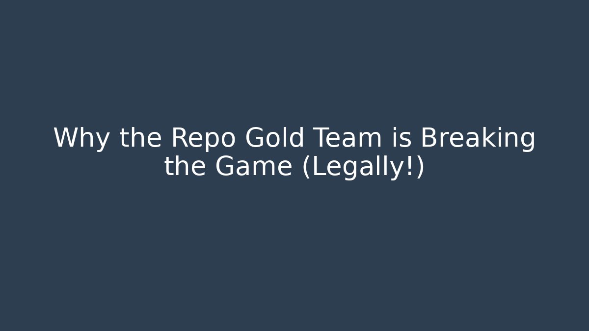 Why the Repo Gold Team is Breaking the Game (Legally!)