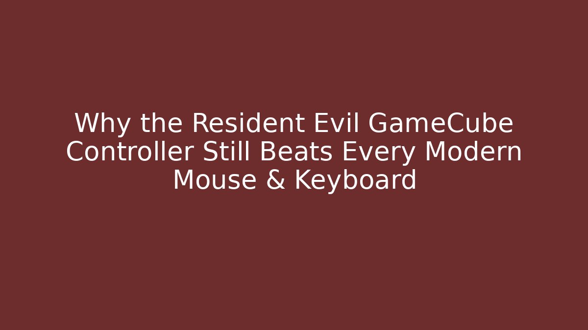 Why the Resident Evil GameCube Controller Still Beats Every Modern Mouse & Keyboard