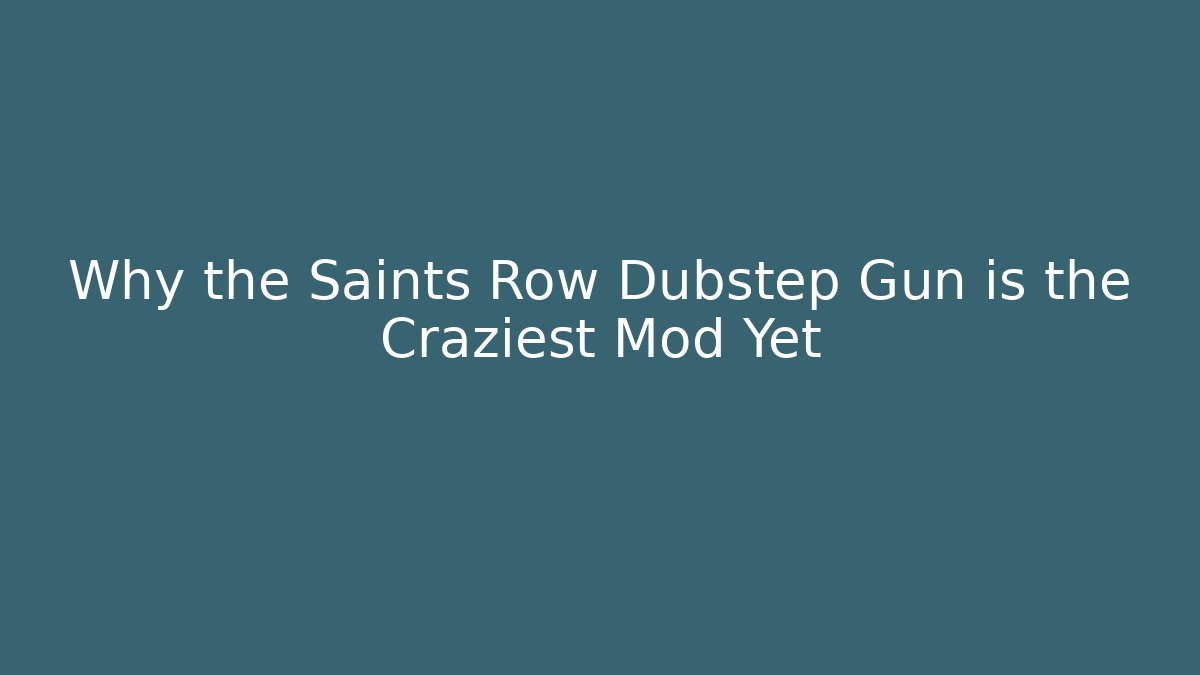Why the Saints Row Dubstep Gun is the Craziest Mod Yet