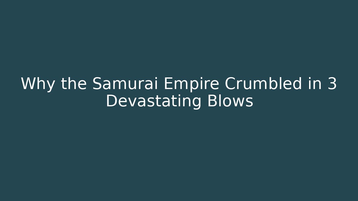 Why the Samurai Empire Crumbled in 3 Devastating Blows