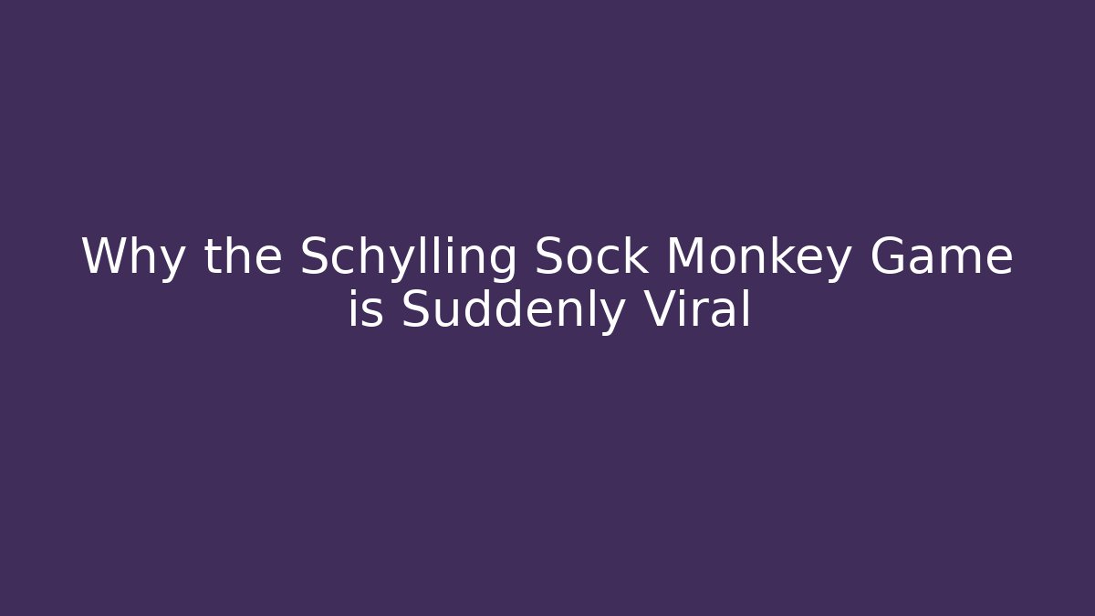 Why the Schylling Sock Monkey Game is Suddenly Viral - Critter Realm