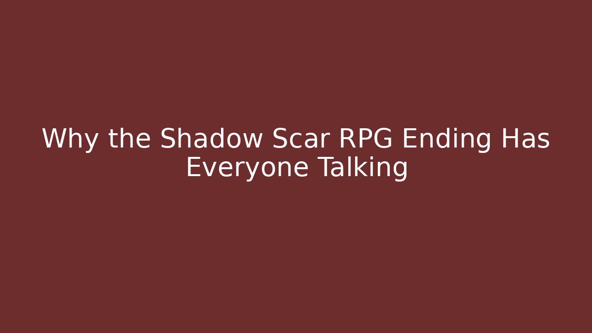 Why the Shadow Scar RPG Ending Has Everyone Talking