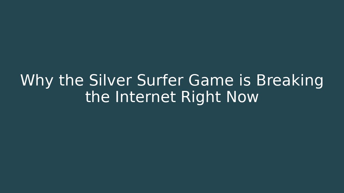 Why the Silver Surfer Game is Breaking the Internet Right Now