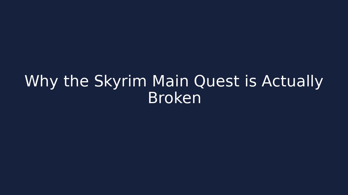 Why the Skyrim Main Quest is Actually Broken