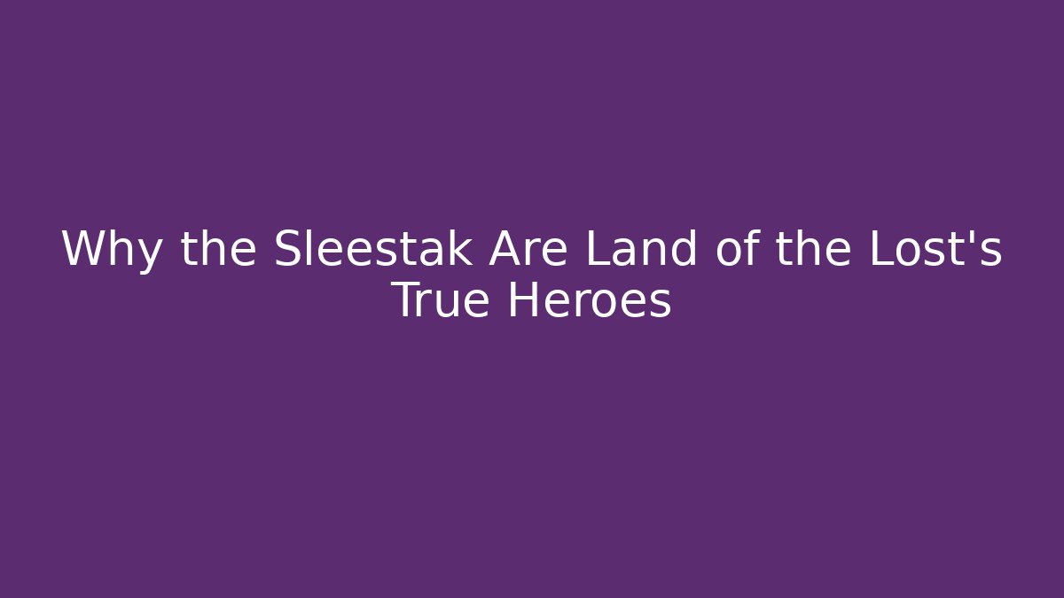 Why the Sleestak Are Land of the Lost's True Heroes