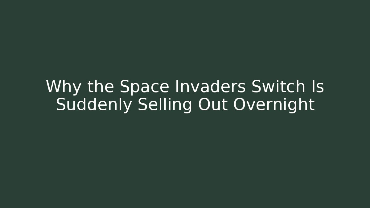 Why the Space Invaders Switch Is Suddenly Selling Out Overnight
