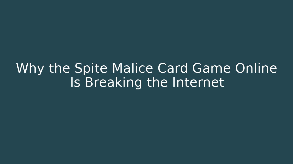 Why the Spite Malice Card Game Online Is Breaking the Internet
