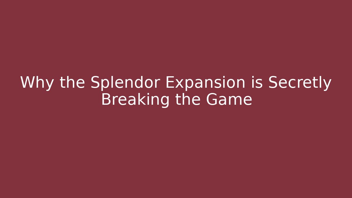 Why the Splendor Expansion is Secretly Breaking the Game