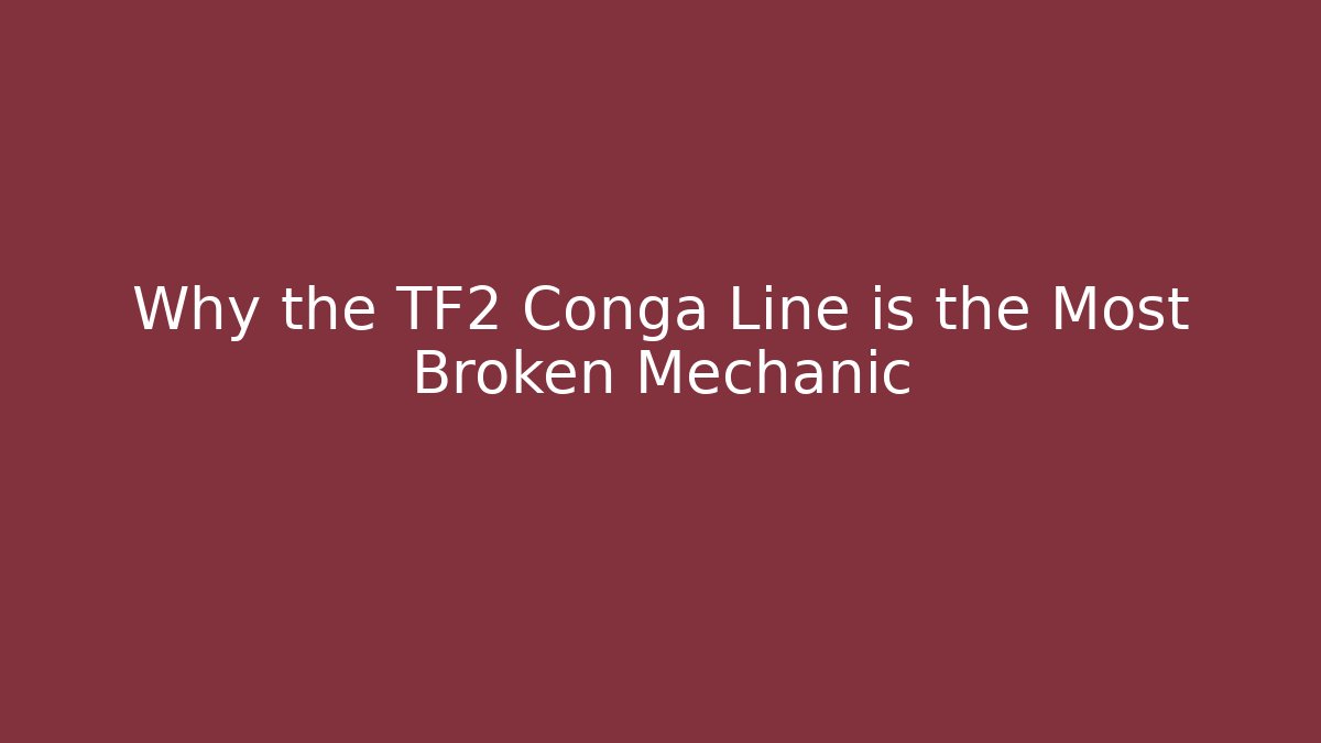 Why the TF2 Conga Line is the Most Broken Mechanic - Critter Realm